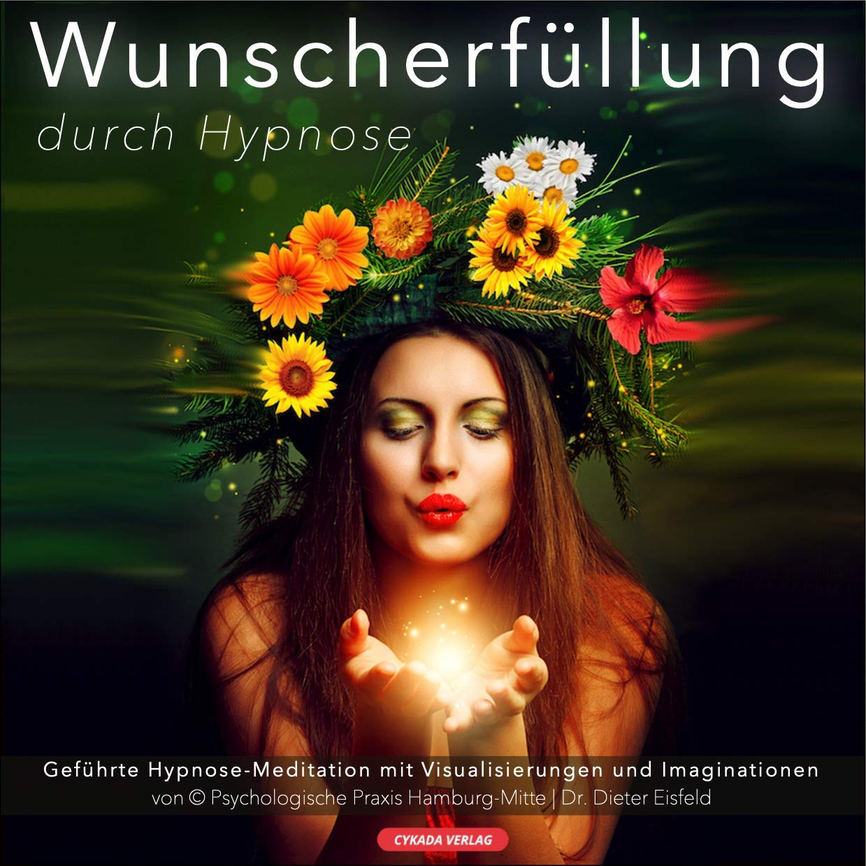 WUNSCHERFÜLLUNG DURCH HYPNOSE - Geführte Meditation gegen innere Konflikte und Trauma von Dr. Dieter Eisfeld Medicine