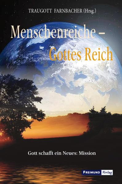 Menschenreiche – Gottes Reich: Gott schafft ein Neues: Mission Religion & Esotericism