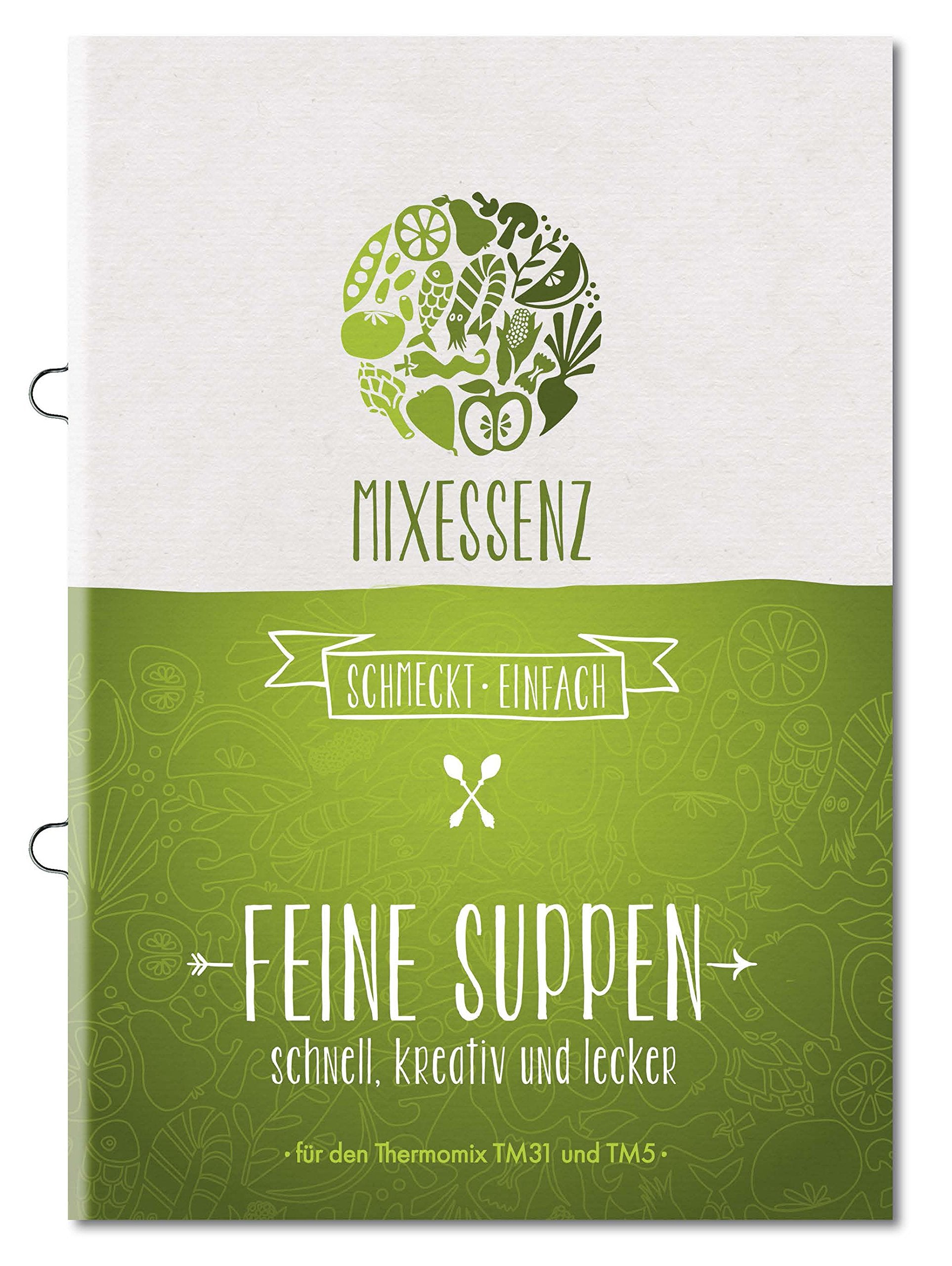 MIXESSENZ - Feine Suppen aus dem Thermomix®: schnell, kreativ und lecker für den Thermomix® TM31 und TM5 Cooking & Enjoying