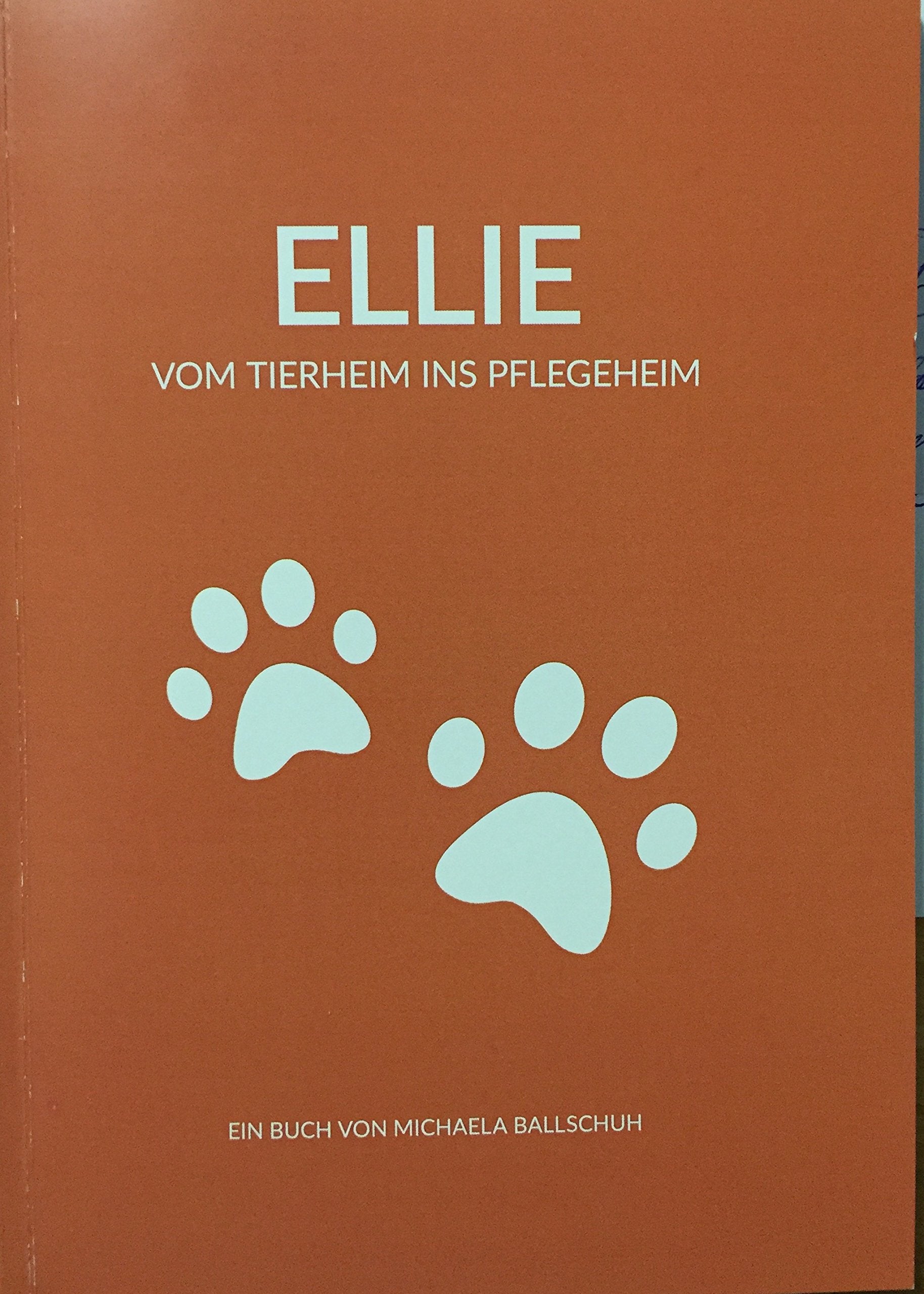 Ellie - Vom Tierheim ins Pflegeheim - Ballschuh, Michaela book