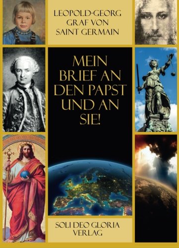 Mein Brief an den Papst und an Sie!: Das Buch, das uns alle angeht - mit Prophezeiungen zur bevorstehenden Apokalypse und zum Ende der Welt, wie wir sie kennen Books