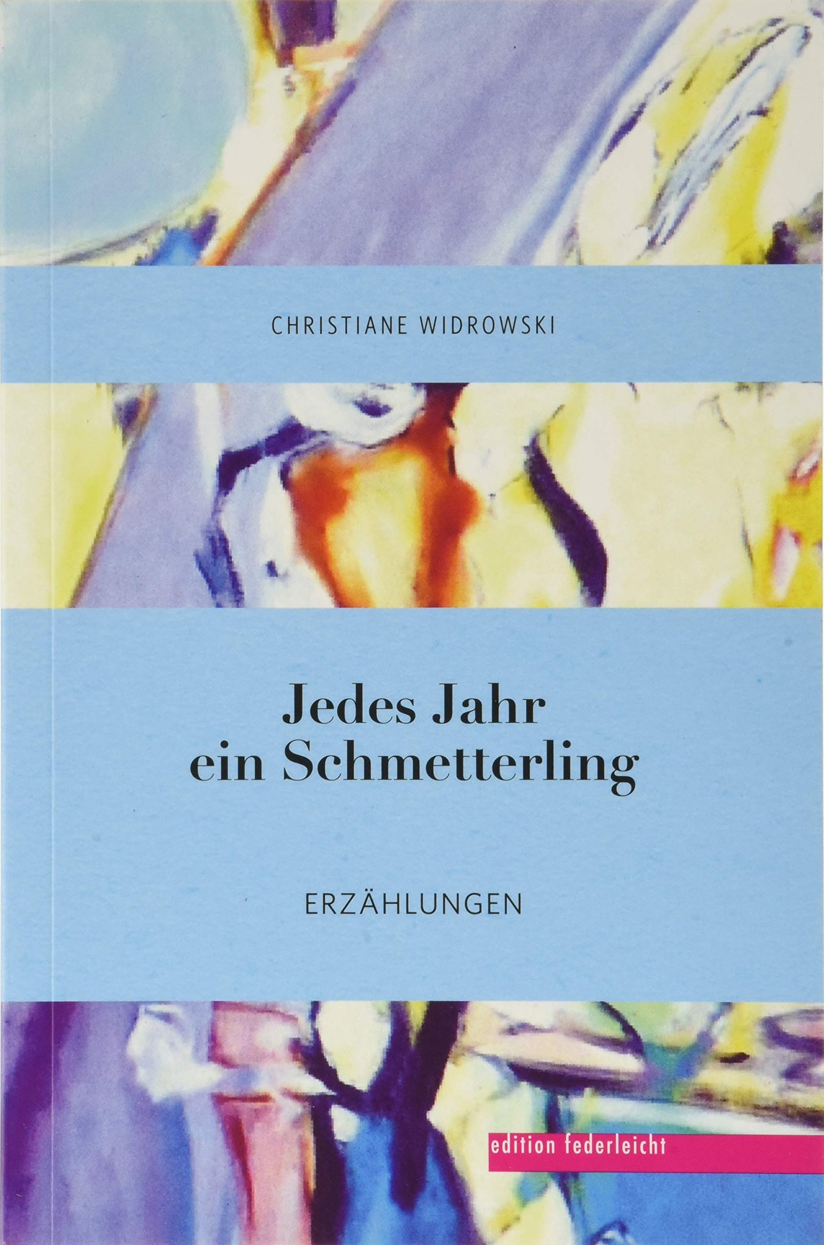 Jedes Jahr ein Schmetterling: Erzählungen Essays & Short Stories