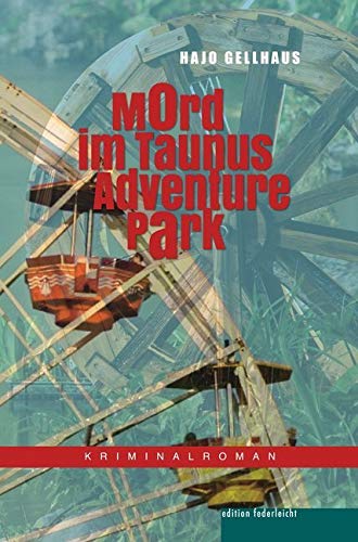 Mord im Taunus Adventure Park: Der zweite Fall von Kommissar Leichtfuß Contemporary literature