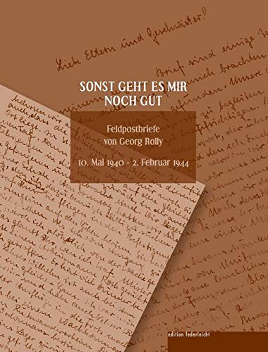 Sonst geht es mir noch gut: Feldpostbriefe von Georg Rolly Contemporary literature