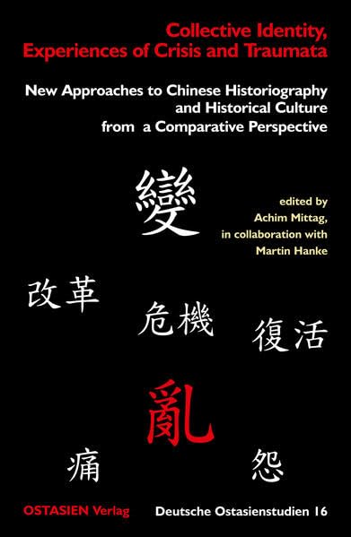 Collective Identity, Experiences of Crisis and Traumata: New Approaches to Chinese Historiography and Historical Culture from a Comparative Perspective (Deutsche Ostasienstudien) Death & Mourning