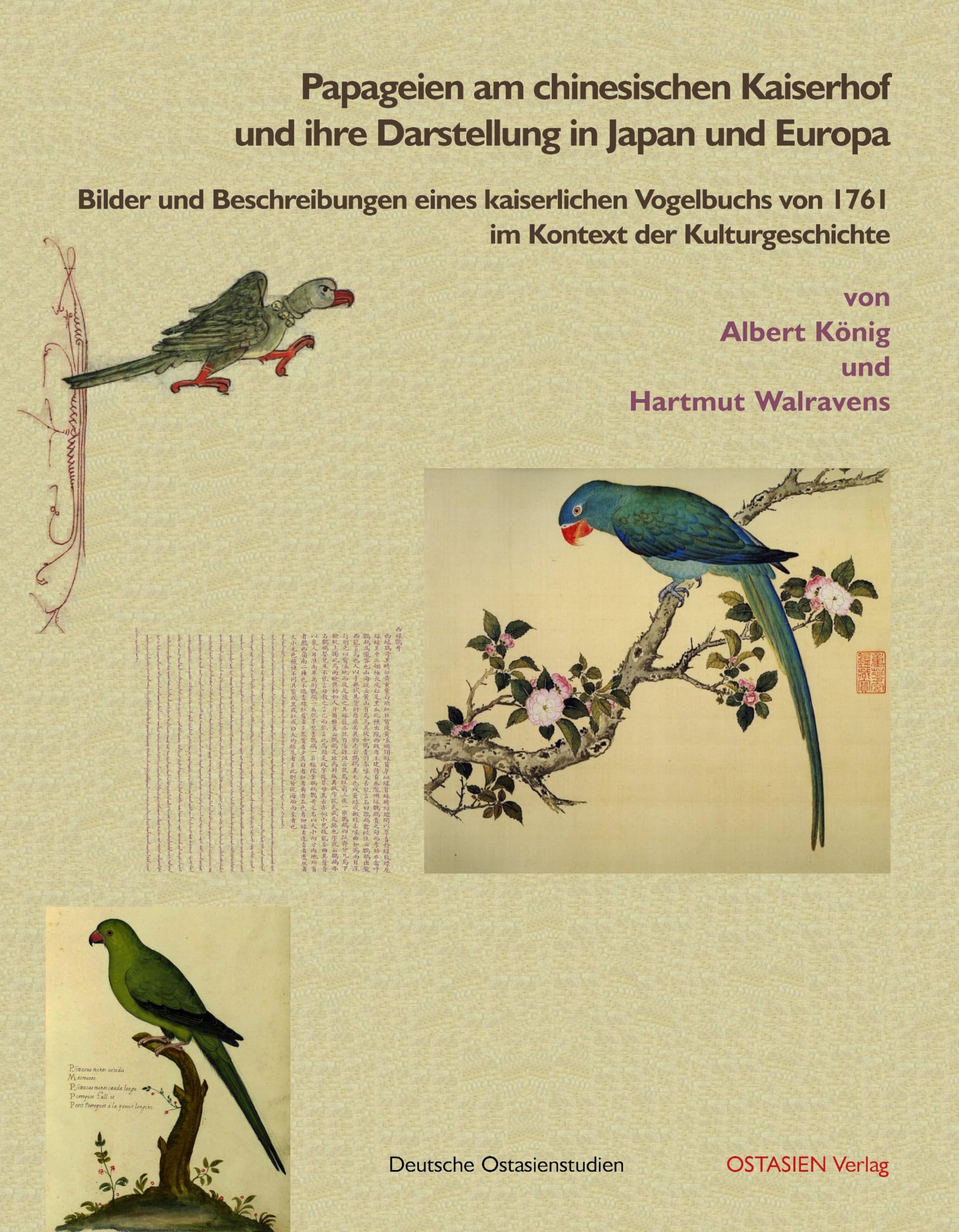 Papageien am chinesischen Kaiserhof und ihre Darstellung in Japan und Europa: Bilder und Beschreibungen eines kaiserlichen Vogelbuchs von 1761 im ... Kulturgeschichte (Deutsche Ostasienstudien) Politics & History
