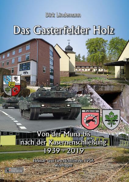 Das Gasterfelder Holz: Von der Muna bis nach der Kasernenschließung 1939-2019 Politics & History