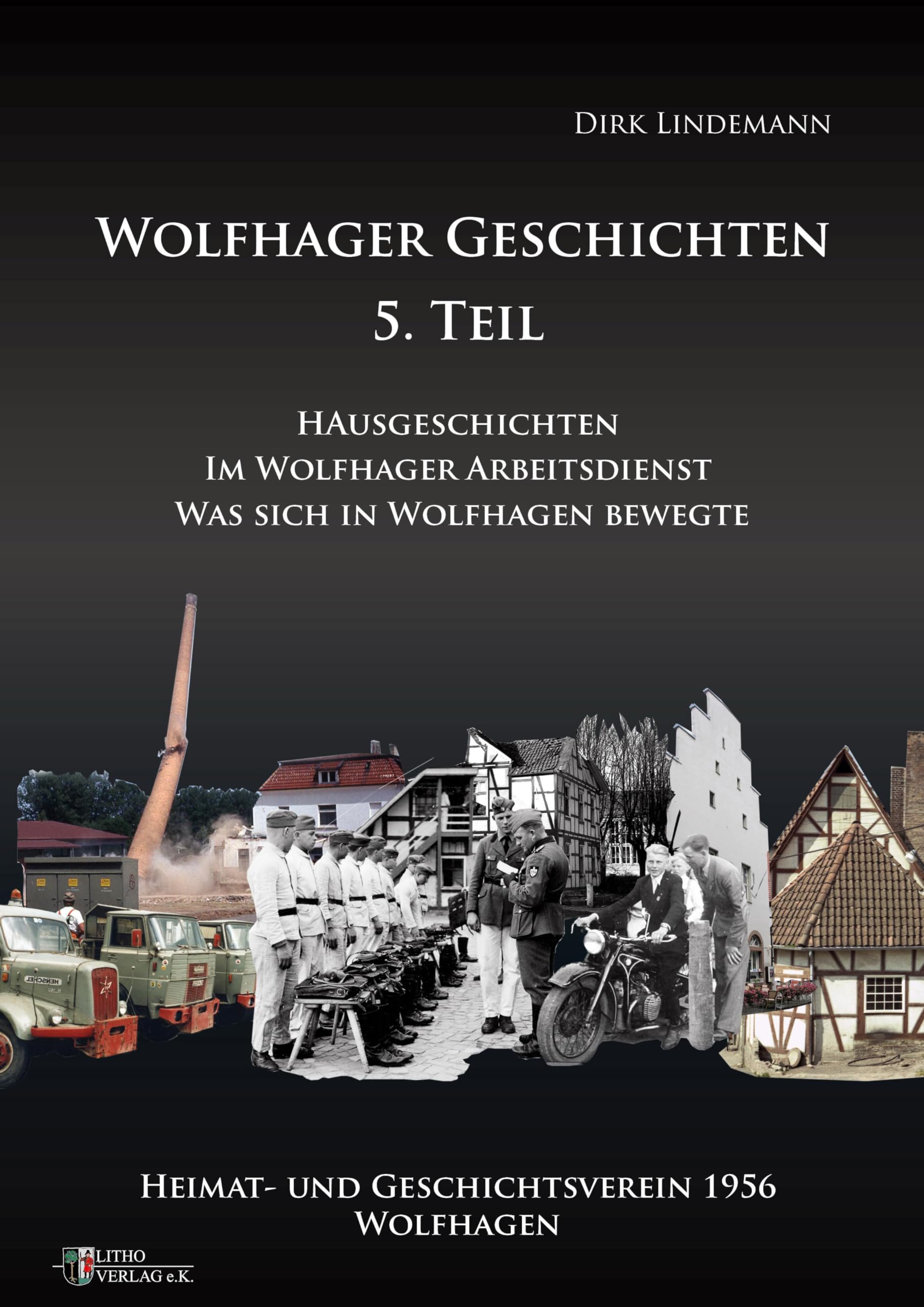 Wolfhager Geschichten Teil 5: Haus Geschichten - Im Wolfhager Arbeitsdienst - Was sich in Wolfhagen bewegte Natural Sciences