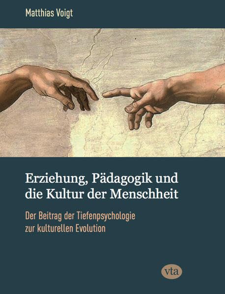 Erziehung, Pädagogik und die Kultur der Menschheit: Der Beitrag der Tiefenpsychologie zur kulturellen Evolution Psychology