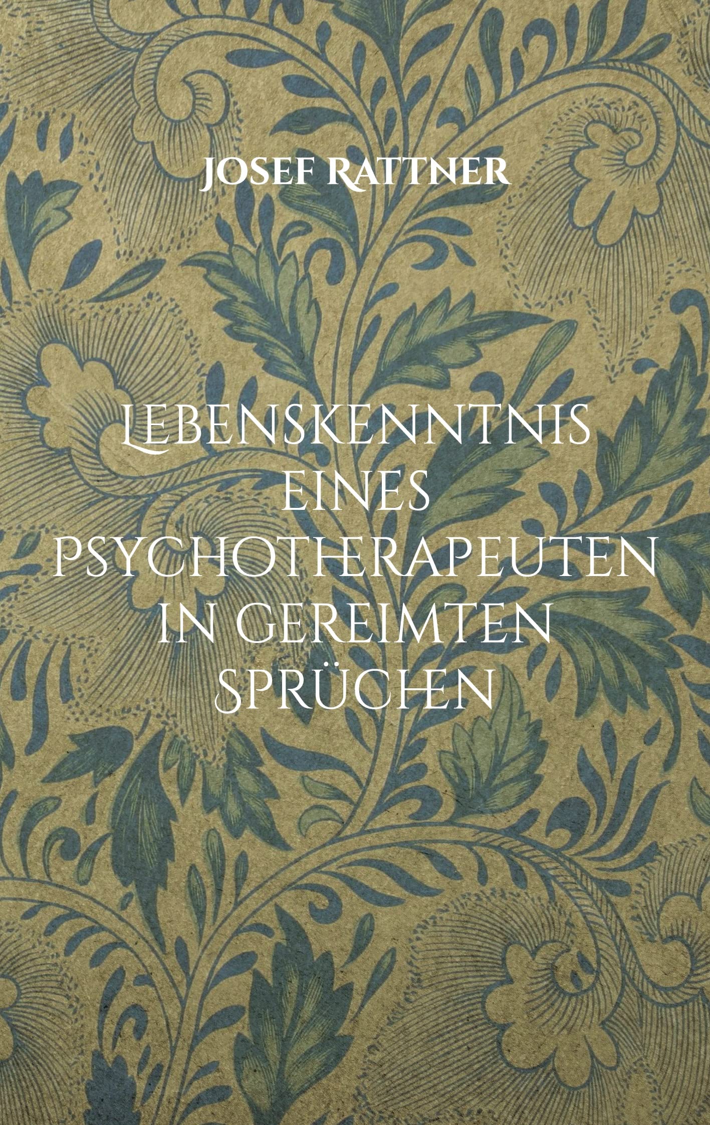 Lebenskenntnis eines Psychotherapeuten in gereimten Sprüchen Poetry