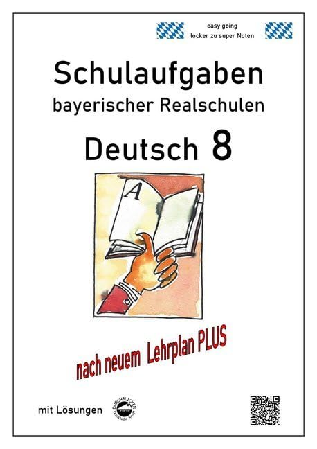 Deutsch 8, Schulaufgaben (LehrplanPLUS) bayerischer Realschulen mit Lösungen Study Guides