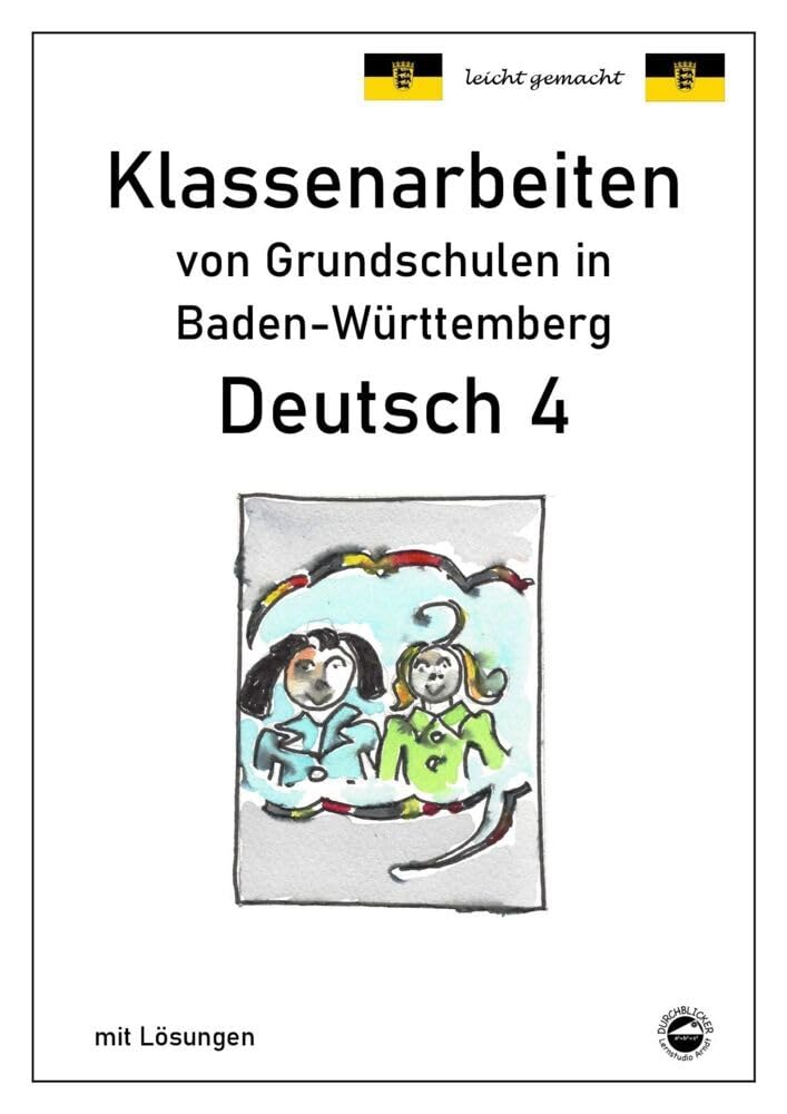 Klassenarbeiten von Grundschulen in Baden-Württemberg - Deutsch 4 mit ausführlichen Lösungen nach Bildungsplan 2016 Study Guides