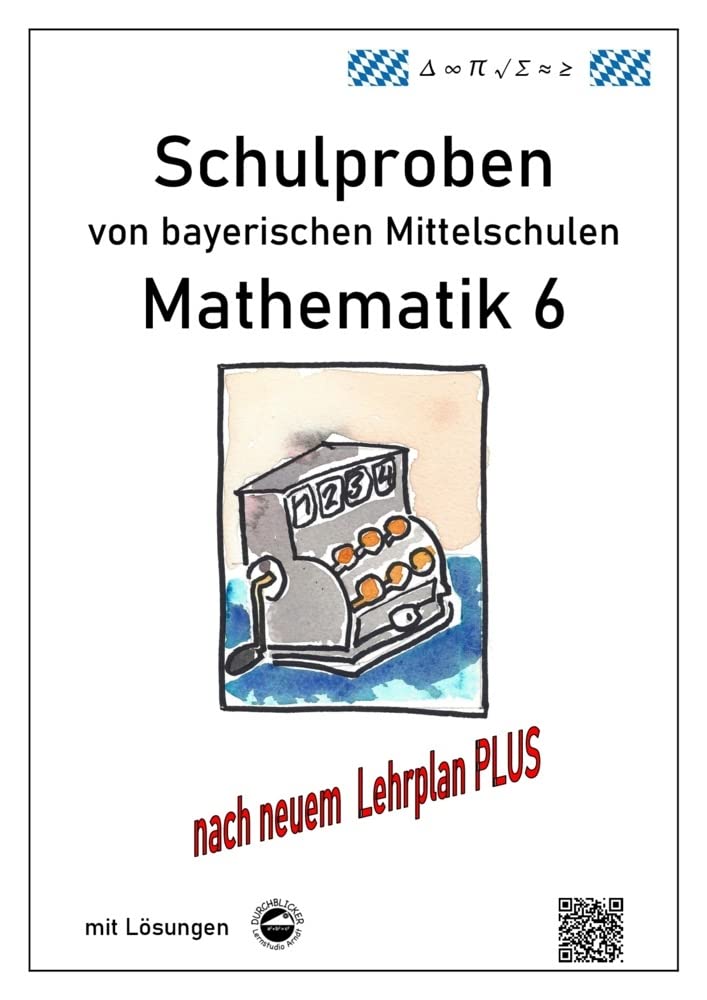 Mathematik 6 Schulproben bayerischer Mittelschulen mit Lösungen nach neuem LehrplanPLUS book