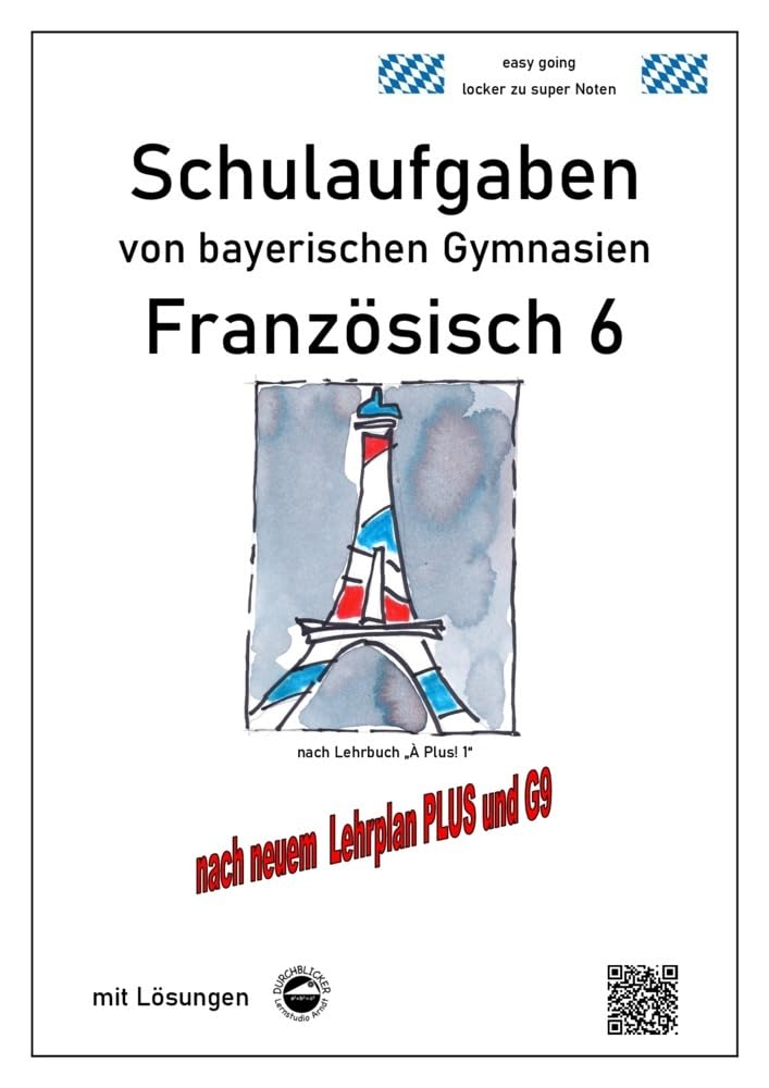 Französisch 6 (nach À plus! 1) Schulaufgaben von bayerischen Gymnasien mit Lösungen nach LehrplanPLUS / G9 Foreign Languages ​​& Dictionaries