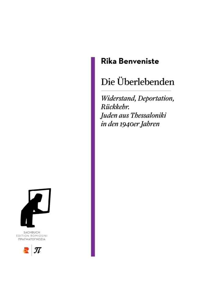 Die Überlebenden. Widerstand, Deportation, Rückkehr. Juden aus Thessaloniki in den 1940er Jahren: Edition Romiosini/Sachbuch German history