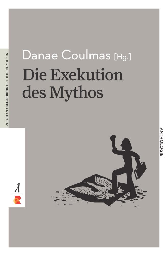 Die Exekution des Mythos: Edition Romiosini/Belletristik (Belletristik: Prosa) Contemporary literature