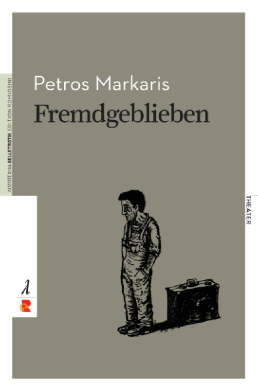 Fremdgeblieben: Edition Romiosini: Edition Romiosini/Theater (Belletristik/Theater) Drama