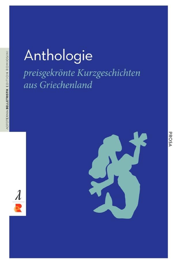 Anthologie: preisgekrönte Kurzgeschichten aus Griechenland / Edition Romiosini/Belletristik (Belletristik: Prosa) Contemporary literature