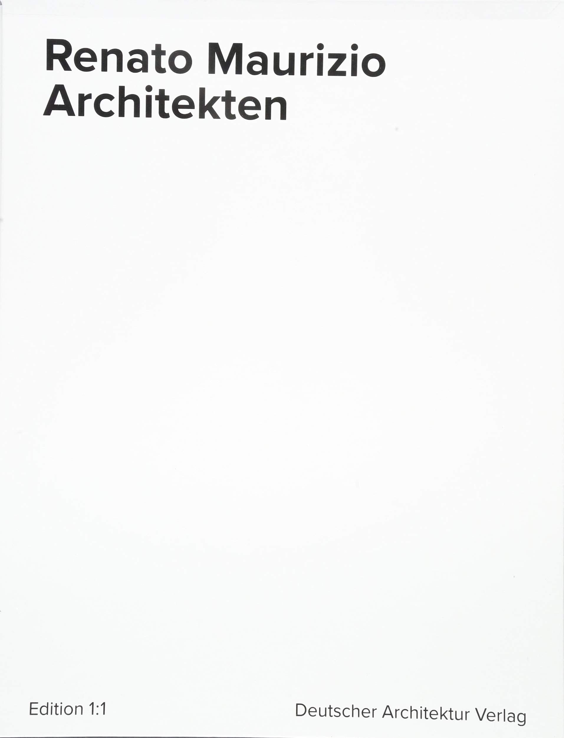 Renato Maurizio Architekten (Edition 1:1) Architecture
