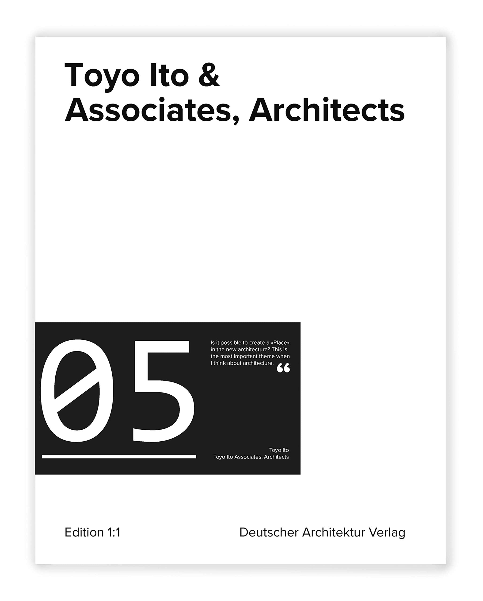 Toyo Ito & Associates, Architects (Edition 1:1) Architecture