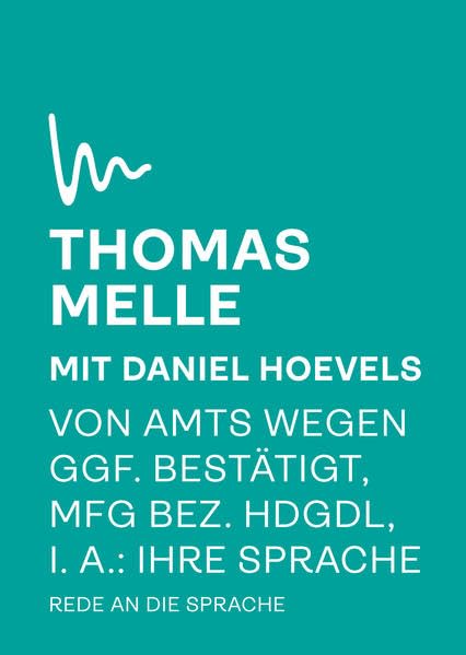 Von Amts wegen ggf. bestätigt, mfG bez. hdgdl, i. A. Ihre Sprache: Rede an die Sprache Books