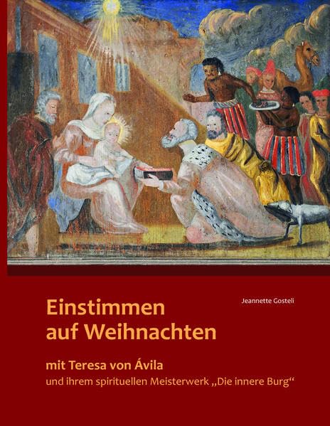 Einstimmen auf Weihnachten mit Teresa von Ávila und ihrem spirituellen Meisterwerk „Die innere Burg“ Religion & Esotericism