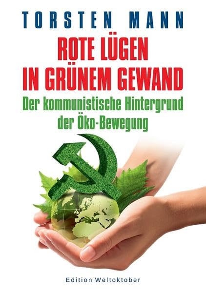 Rote Lügen in grünem Gewand: Der kommunistische Hintergrund der Öko-Bewegung Social Sciences