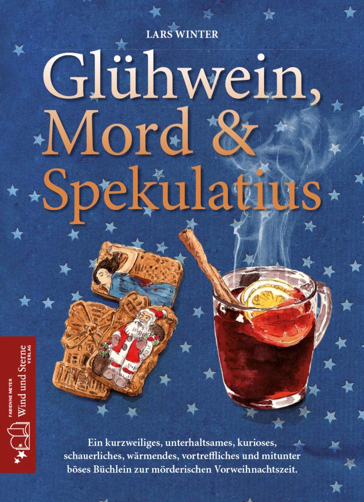 Glühwein, Mord und Spekulatius: Illustrierte Ausgabe Essays & Short Stories