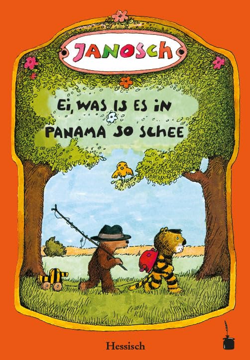 Ei, was is es in Panama so schee. Die Geschischt, wie der klaane Tiescher un des klaane Bärsche emal nach Panama gereist sin: Oh, wie schön ist Panama ... (Janosch, Oh, wie schön ist Panama) Humour & Satire
