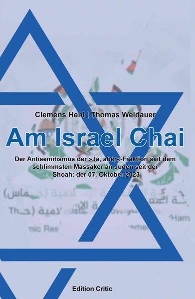 Am Israel Chai: Der Antisemitismus der »Ja, aber«-Fraktion seit dem schlimmsten Massaker an Juden seit der Shoah: der 07. Oktober 2023 (The Berlin ... Antisemitism (BICSA)/Studien zum Nahen Osten) Politics & History