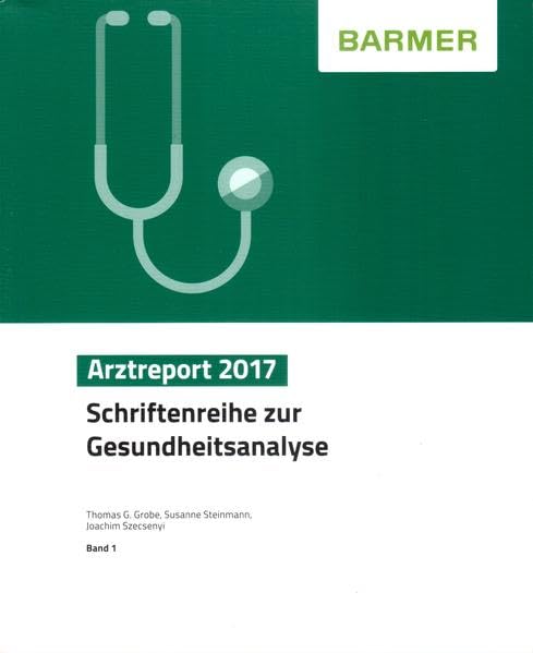 BARMER Arztreport 2017: Schriftenreihe zur Gesundheitsanalyse Medicine