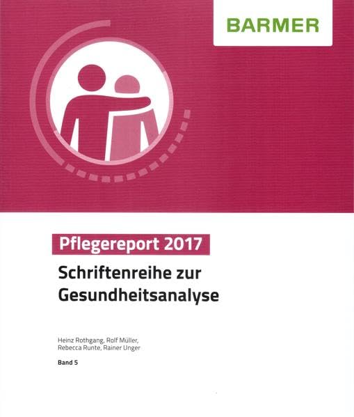 BARMER Pflegereport 2017: Schriftenreihe zur Gesundheitsanalyse Medicine