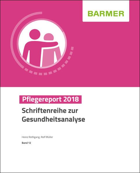 BARMER Pflegereport 2018: Pflegende Angehörige (Schriftenreihe zur Gesundheitsanalyse) Medicine