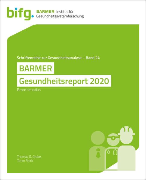 BARMER Gesundheitsreport 2020: Branchenatlas (Schriftenreihe zur Gesundheitsanalyse) Medicine