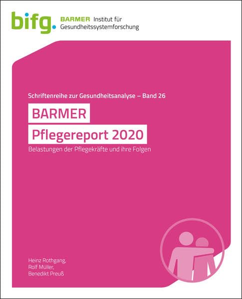 BARMER Pflegereport 2020: Belastungen der Pflegekräfte und ihre Folgen (Schriftenreihe zur Gesundheitsanalyse) Medicine