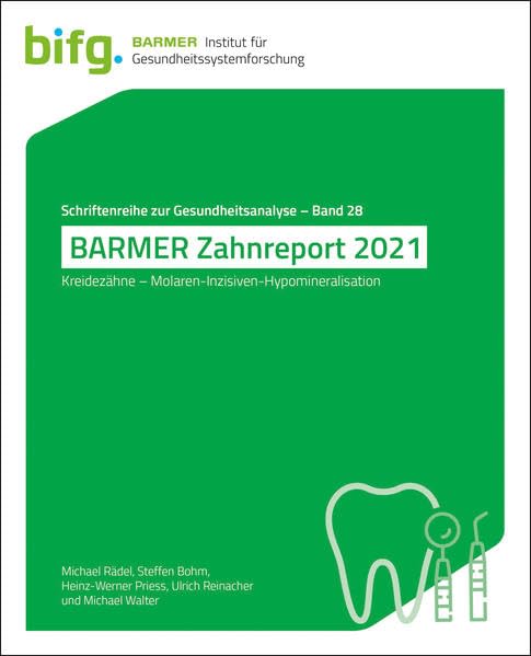 BARMER Zahnreport 2021: Kreidezähne – Molaren-Inzisiven-Hypomineralisation (Schriftenreihe zur Gesundheitsanalyse) Medicine