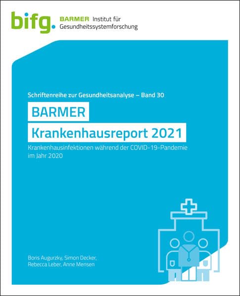 BARMER Krankenhausreport 2021: Krankenhausinfektionen während der COVID-19-Pandemie im Jahr 2020 (Schriftenreihe zur Gesundheitsanalyse) Medicine