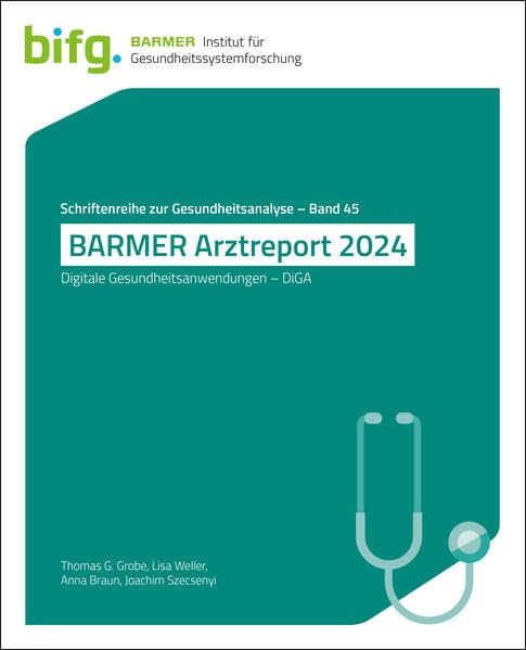 BARMER Arztreport 2024: Digitale Gesundheitsanwendungen – DiGA (Schriftenreihe zur Gesundheitsanalyse) Medicine