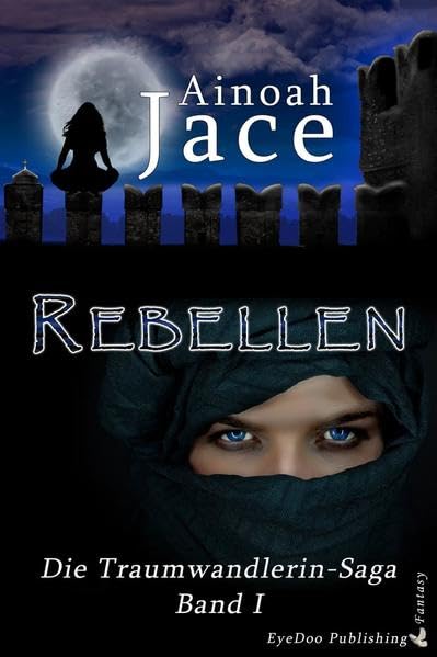 Rebellen (Die Traumwandlerin-Saga) - Jace, Ainoah book