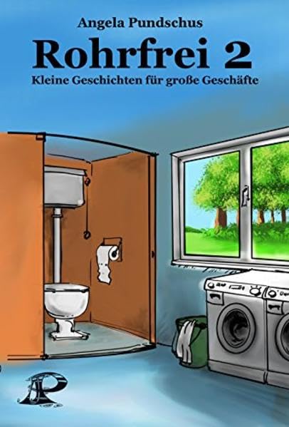 Rohrfrei 2: Kleine Geschichten für große Geschäfte (Rohrfrei: Kleine Geschichten für große Geschäfte) Books