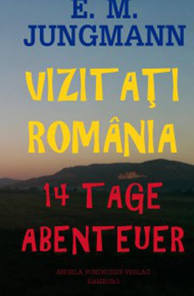 VIZITAȚI ROMÂNIA - 14 Tage Abenteuer - Jungmann, E. M. book