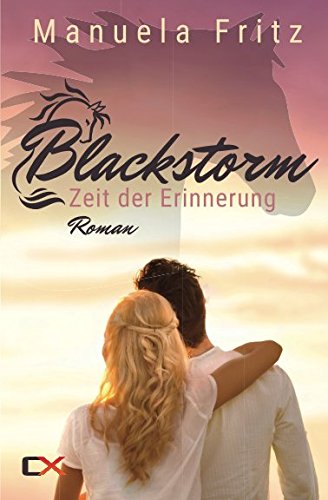 Blackstorm - Zeit der Erinnerung: Sinnlich dramatischer Liebesroman Drama