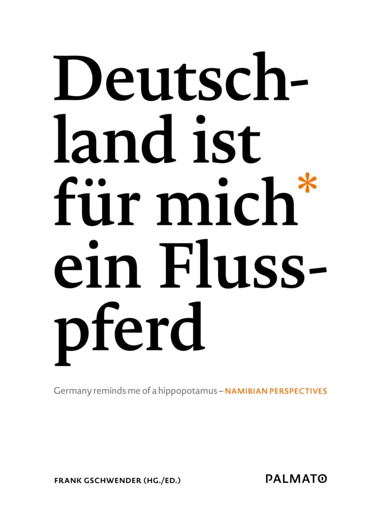 Deutschland ist für mich ein Flusspferd/ Germany reminds me of a hippopotamus: Namibische Perspektiven/ Namibian Perspectives Books