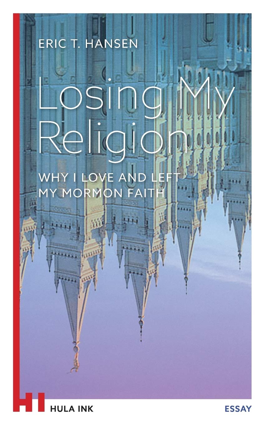 Losing My Religion: Why I Love and Left My Mormon Faith Religion & Esotericism
