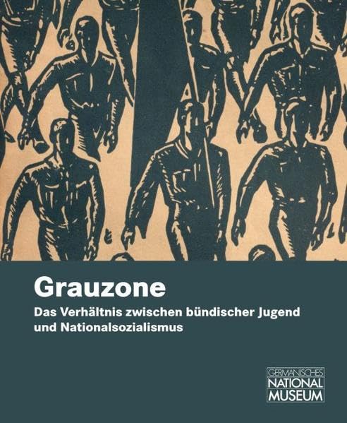 Grauzone. Das Verhältnis zwischen bündischer Jugend und Nationalsozialismus: Beiträge der Tagung im Germanischen Nationalmuseum Social Sciences