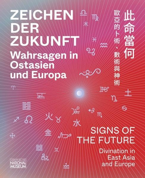Zeichen der Zukunft – Wahrsagen in Ostasien und Europa: Begleitband zur Ausstellung im Germanischen Nationalmuseums, Nürnberg (Ausstellungskataloge des Germanischen Nationalmuseums) Law