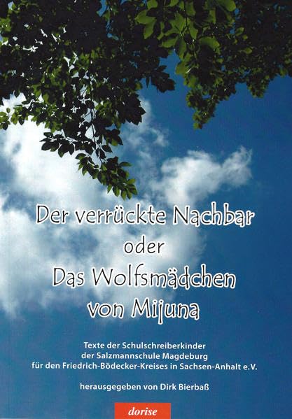 Der verrückte Nachbar oder Das Wolfsmädchen von Mijuna: Texte der Schulschreiberkinder der Salzmannschule Magdeburg Children's books