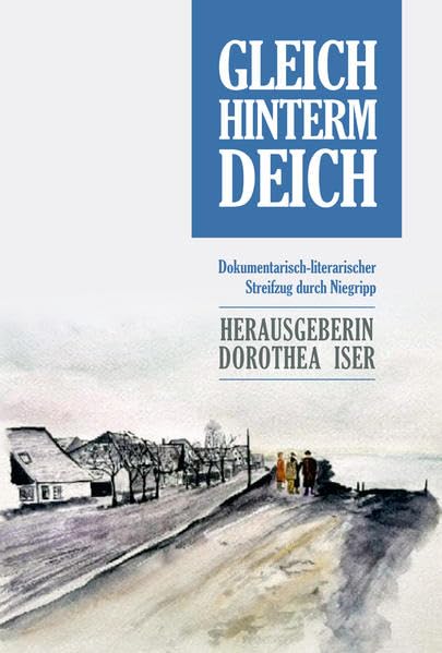 Gleich hinterm Deich: Dokumentarisch-literarischer Streifzug durch Niegripp Leisure, Home & Garden