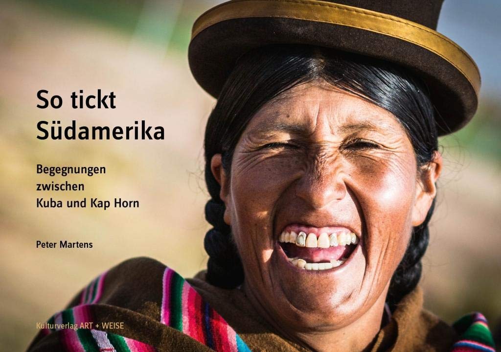 So tickt Südamerika: Begegnungen zwischen Kuba und Kap Horn Leisure, Home & Garden