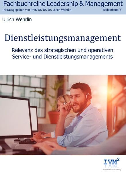 Dienstleistungsmanagement: Relevanz des strategischen und operativen Service- und Dienstleistungsmanagements (Fachbuchreihe "Leadership & Management" ... von Prof. Dr. Dr. Dr. Ulrich Wehrlin) Law